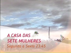 Chamada de A Casa Das Sete Mulheres